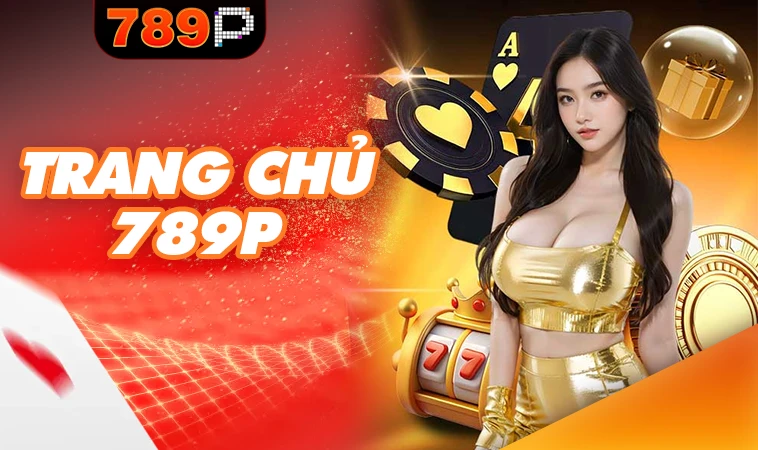 789P - Nhà Cái 789 P - Địa Chỉ Cá Cược Trực Tuyến Hàng Đầu 2025