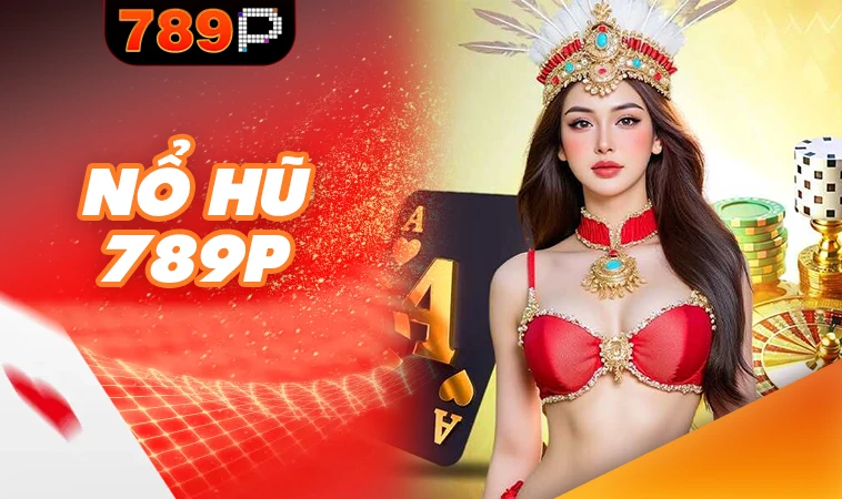 789P - Nhà Cái 789 P - Địa Chỉ Cá Cược Trực Tuyến Hàng Đầu 2025